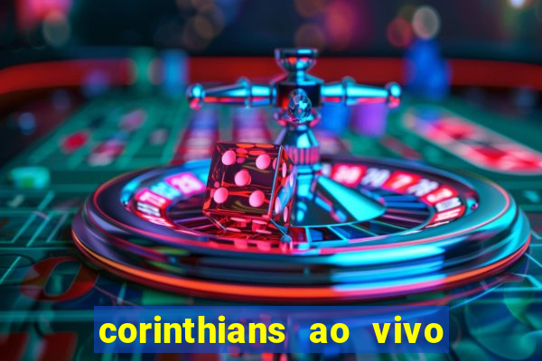 corinthians ao vivo multi canais